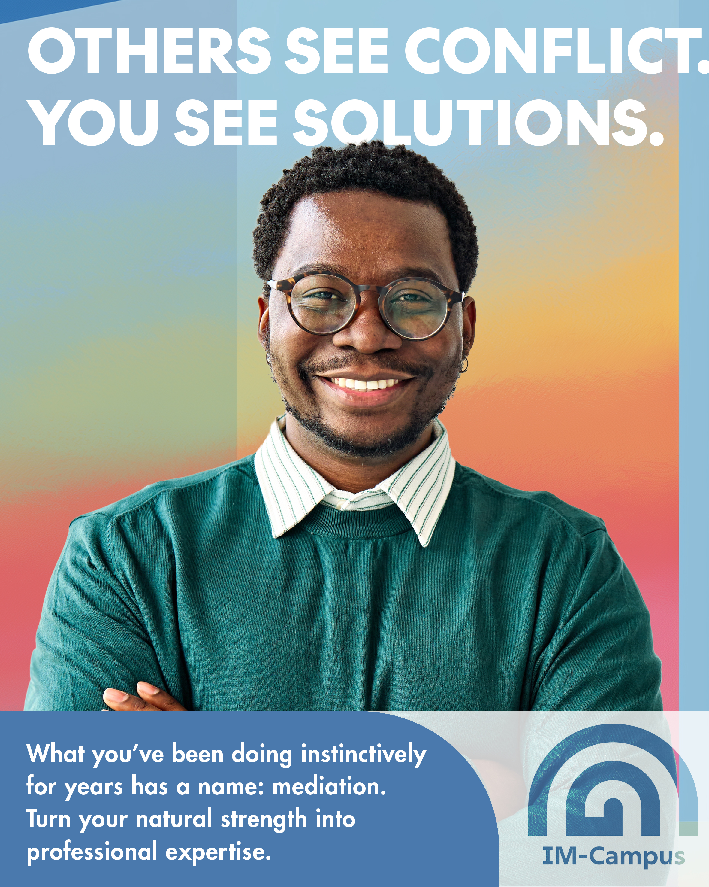 Campaign poster reading “Others see conflict. You see solutions.” A smiling man in round glasses and a green jumper stands with his arms crossed. IM-Campus logo.